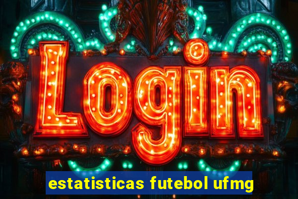 estatisticas futebol ufmg